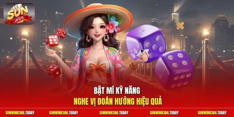 Cách Đánh Xóc Đĩa | Bí Kíp Nghe Vị Đoán Hướng Cực Chuẩn 3 Sunwin Bật mí kỹ năng nghe vị đoán hướng hiệu quả
