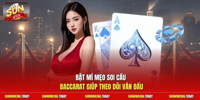 Bật mí mẹo soi cầu Baccarat giúp theo dõi ván đấu 