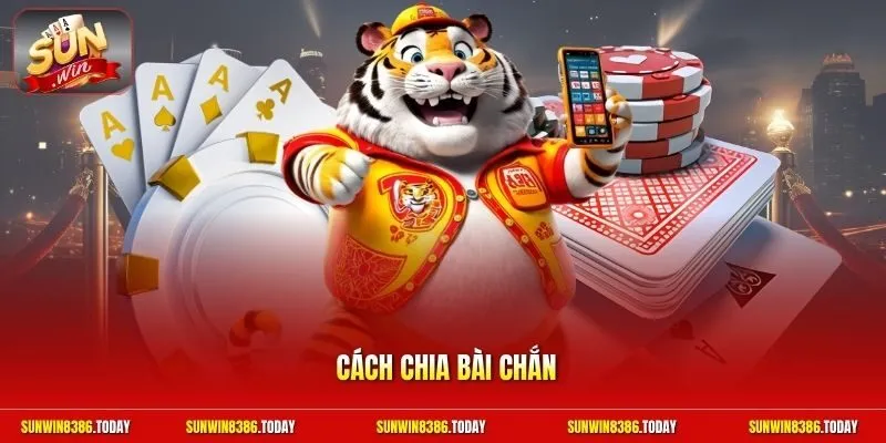 Cách chia bài Chắn