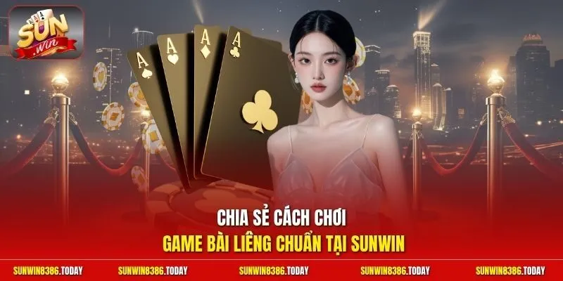 Cách Đánh Liêng 3 Cây | Bí Quyết Săn Trọn Tiền Cược Cực To 3 Sunwin Chia sẻ cách chơi game bài Liêng chuẩn tại Sunwin