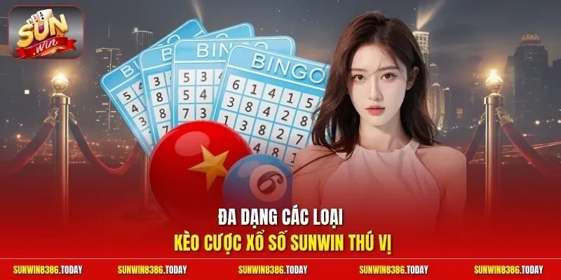 Đa dạng các loại kèo cược xổ số Sunwin thú vị