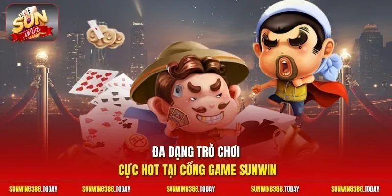 casino Sunwin 2 Sunwin Đa dạng trò chơi cực hot tại cổng game Sunwin