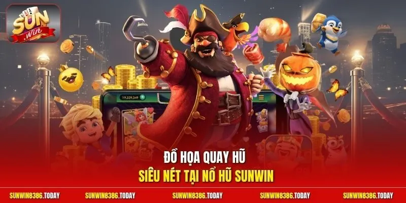 Đồ họa quay hũ siêu nét tại nổ hũ Sunwin