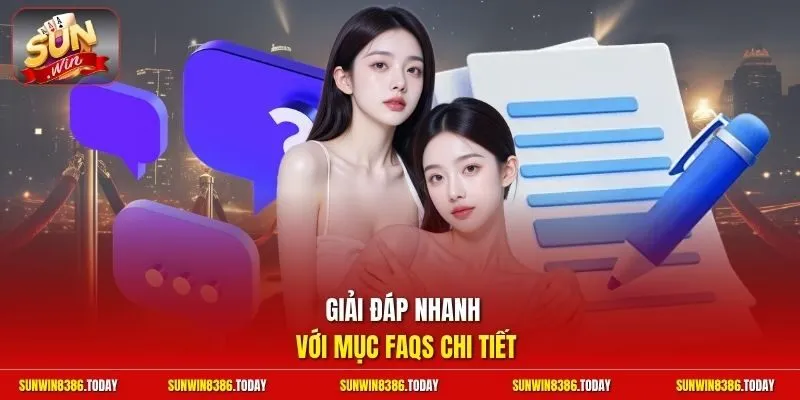 Giải đáp nhanh với mục FAQs chi tiết