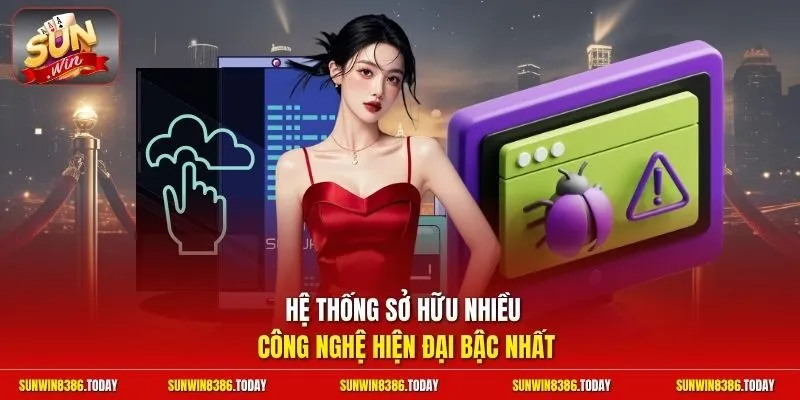 Hệ thống sở hữu nhiều công nghệ hiện đại bậc nhất