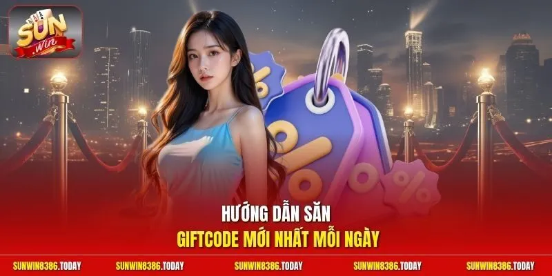 Hướng dẫn săn giftcode mới nhất mỗi ngày
