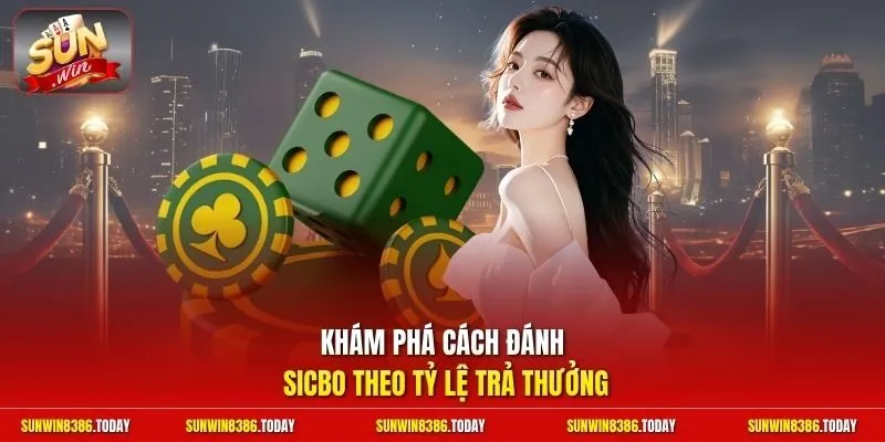 Cách Đánh Sicbo | Chiến Thuật Đỉnh Cao Săn Thưởng Cực Chất 2 Sunwin Khám phá cách đánh Sicbo theo tỷ lệ trả thưởng