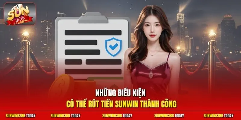 Những điều kiện có thể rút tiền Sunwin thành công