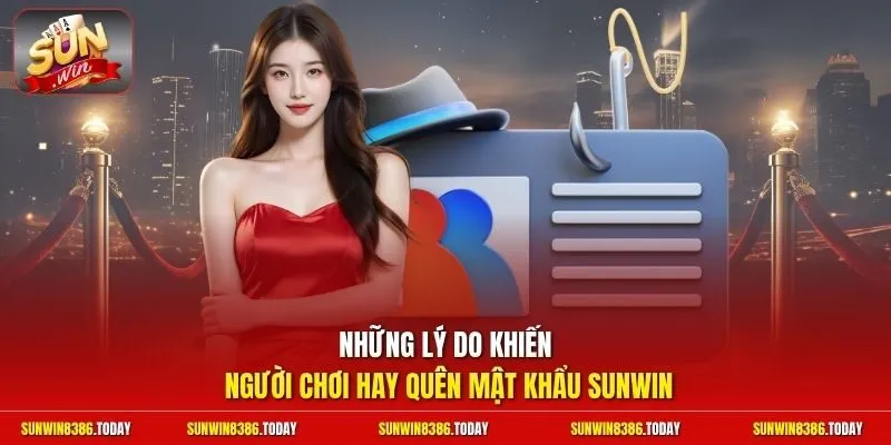 Quên Mật Khẩu Sunwin - Lấy Tài Khoản Cấp Tốc Trong 5 Phút 2 Sunwin Những lý do khiến người chơi hay quên mật khẩu Sunwin