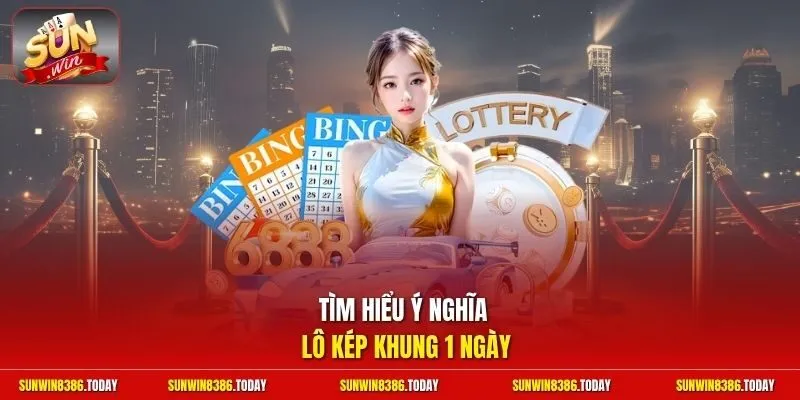 Tìm hiểu ý nghĩa lô kép khung 1 ngày 