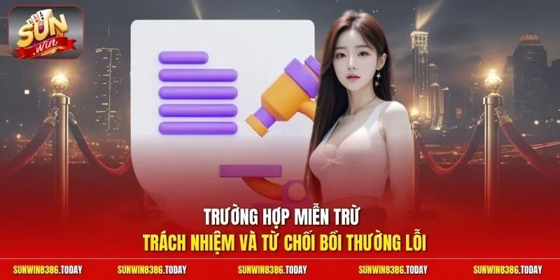 Trường hợp miễn trừ trách nhiệm và từ chối bồi thường lỗi