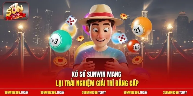 Xổ số Sunwin mang lại trải nghiệm giải trí đẳng cấp